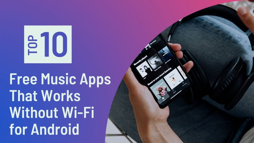 10 Free Music Apps That Works Without Wi-Fi for Android